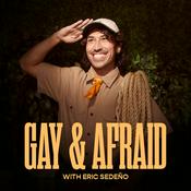 Podcast Gay & Afraid with Eric Sedeño