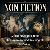 Podcast Gentle Measures in the Management and Training of the Young