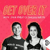 Podcast Get Over It with John Robles & Concetta Caristo