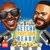 Podcast Getcha Popcorn Ready with T.O. and Hatch