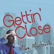 Podcast Gettin' Close with Mike Marbach
