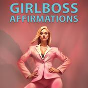 Podcast Girlboss Affirmations Daily