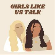 Podcast Girls Like Us Talk