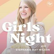 Podcast Girls Night with Stephanie May Wilson