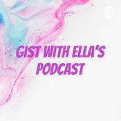 Podcast Gist with Ella's Podcast