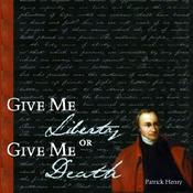 Podcast Give Me Liberty by Patrick Henry (1736 - 1799)