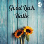 Podcast Good Luck Katie👍