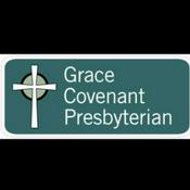 Podcast Grace Covenant Presbyterian Church Sermons