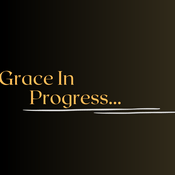 Podcast Grace In Progress...