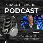 Podcast Grace Preacher Podcast