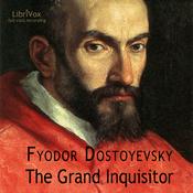 Podcast Grand Inquisitor (dramatic reading), The by Fyodor Dostoyevsky (1821 - 1881)