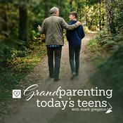 Podcast Grandparenting Today's Teens