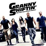 Podcast Granny Shiftin’: THE Fast and Furious podcast