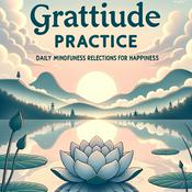 Podcast "Gratitude Practice: Daily Mindfulness Reflections for Happiness"