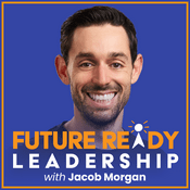 Podcast Future Ready Leadership With Jacob Morgan