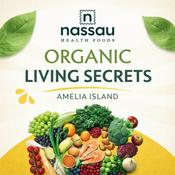 Podcast Organic Living Secrets - Amelia Island by Nassau Health Foods