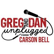 Podcast Greg & Dan Unplugged Podcast, Starring Carson Bell