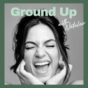 Podcast Ground Up with Natalee