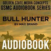 Podcast GSMC Audiobook Series: Bull Hunter by Max Brand