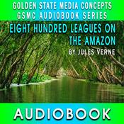 Podcast GSMC Audiobook Series: Eight Hundred Leagues on the Amazon by Jules Verne