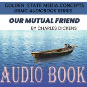 Podcast GSMC Audiobook Series: Our Mutual Friend by Charles Dickens