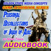 Podcast GSMC Audiobook Series: Personal Recollections of Joan of Arc by The Sieur Louis De Conte by Mark Twa