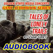 Podcast GSMC Audiobook Series: Tales of Lonely Trails by Zane Grey
