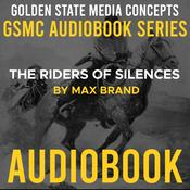 Podcast GSMC Audiobook Series: The Riders of Silences by Max Brand