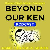 Podcast GSMC Classics: Beyond Our Ken