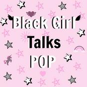 Podcast Black Girl Talks POP