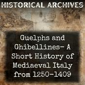 Podcast Guelphs and Ghibellines-  A Short History of Mediaeval Italy from 1250-1409