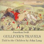 Podcast Gulliver's Travels in Lilliput and Brobdingnag, Told to the Children by Jonathan Swift (1667 - 1745) and John Lang (1849 - 1917)