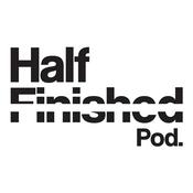 Podcast Half Finished Pod.