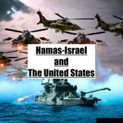 Podcast Hamas- Israel and The United States Latest News