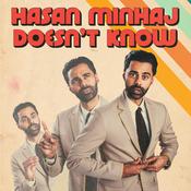 Podcast Hasan Minhaj Doesn't Know