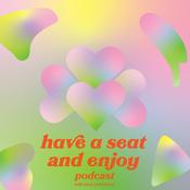 Podcast have a seat and enjoy