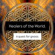 Podcast Healers of the World. A Quest for Gnosis.