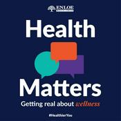 Podcast Health Matters: Getting Real About Wellness