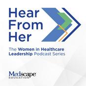 Podcast Hear From Her: The Women in Healthcare Leadership Podcast Series