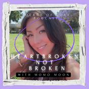Podcast Heartbroken, Not Broken: Love, Relationships, Breakups and Healing