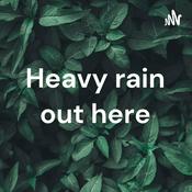 Podcast Heavy rain out here