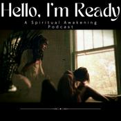 Podcast Hello I'm Ready: A Spiritual Awakening Podcast