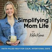 Podcast Simplifying Mom Life | Christian Homeschool Mom, Overwhelmed Motherhood, Calm Routines & Faith-Based Parenting