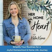 Podcast HER HOME & HEART / Simplifying Routines for Overwhelmed Christian Homeschool Moms Seeking Peace and Joy