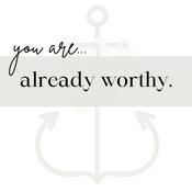 Podcast The Already Worthy Podcast