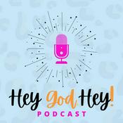 Podcast Hey God Hey!