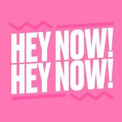 Podcast Hey Now! Hey Now!