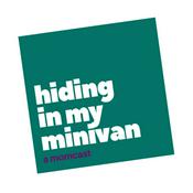 Podcast Hiding In My Minivan