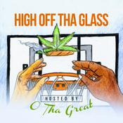 Podcast High Off Tha Glass