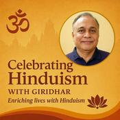 Podcast Celebrating Hinduism with Giridhar.. Enriching lives with Hinduism!